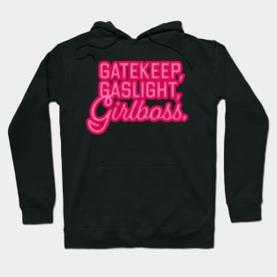 gaslight, gatekeep, girlboss Hoodie